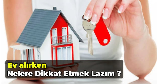 konut alırken nelere dikkat etmek lazım