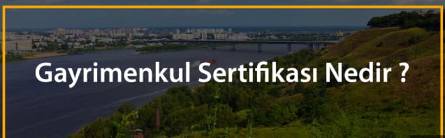 gayrimenkul sertifikası ne