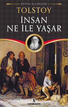 insan ne ile yaşar kitap özeti değerlendirmesi ve Tolstoyun fikirlerine göz atalım